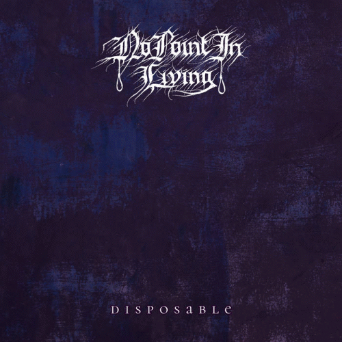 No Point In Living : Disposable